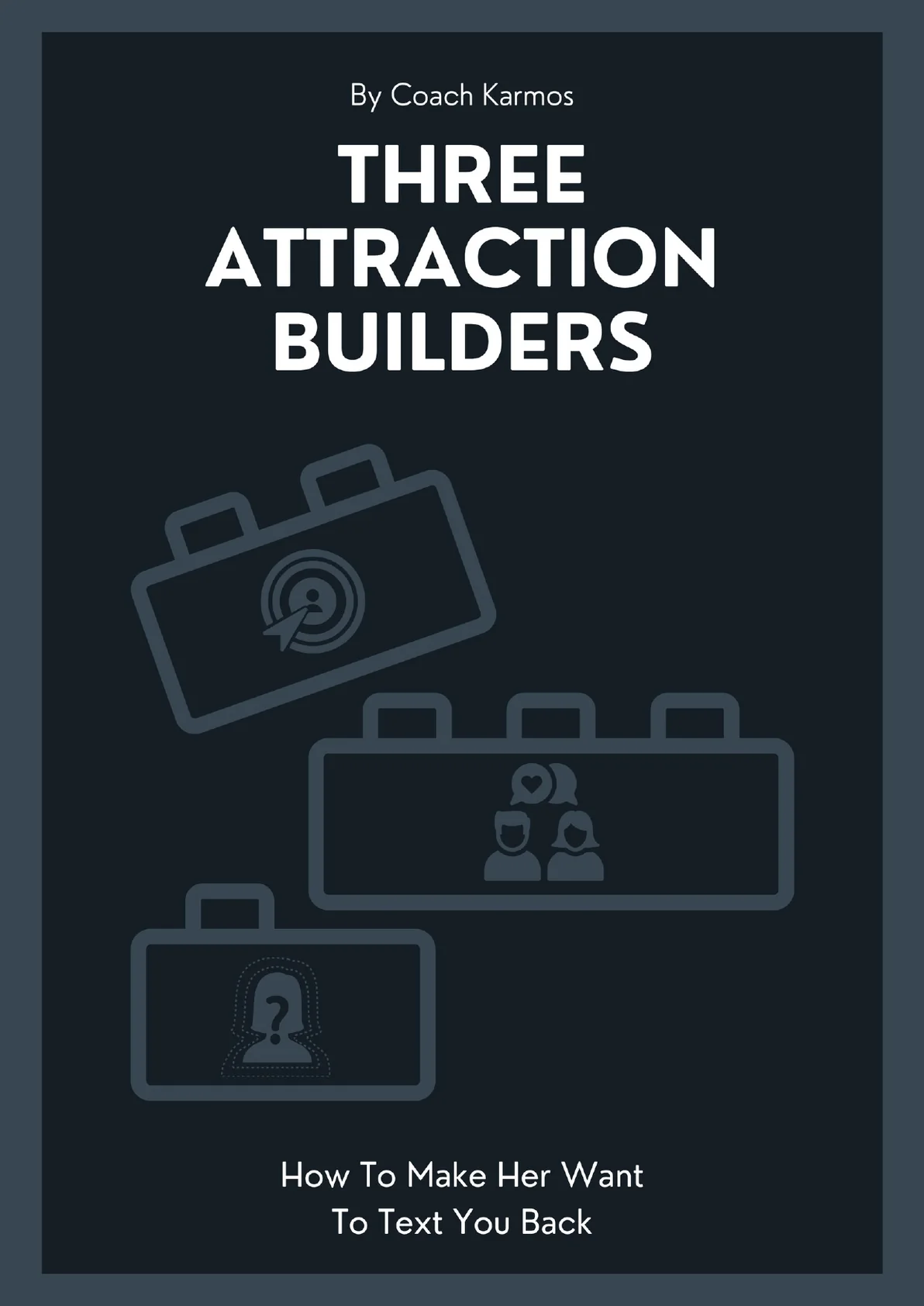 Three Attraction Builders by Coach Karmos